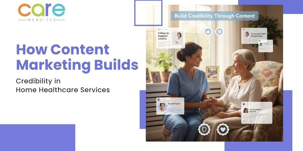 How Content Marketing Builds Credibility in Home Healthcare. How Content Marketing Builds Credibility in Home Healthcare.